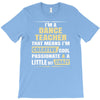 i'm a dance teacher, that means i'm creative cool passionate &amp; a littl T-Shirt