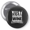 Just One More Wine I Promise Pin-back button