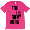 still the enemy within T-Shirt