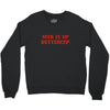 suck it up butter cup Crewneck Sweatshirt