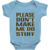 don't make me do stuff Baby Onesie