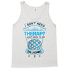 I Don't Need Therapy Just to Do Ballooning Tank Top