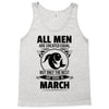 All Men Are Created Equal But Only The Best Are Born In March Tank Top