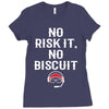 no risk it, no biscuit w Ladies Fitted T-Shirt