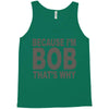 bicause im bob Tank Top