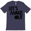 let's make out T-Shirt