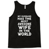 My Husband Has The Most Awesome Wife In The World Tank Top