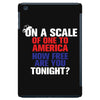 on a scale of one to america how free are you tonight iPad Mini
