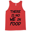 there is no we in food Tank Top