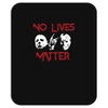 no lives matter Mousepad