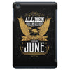 All Men Are Created Equal But Only The Best Are Born In June iPad Mini