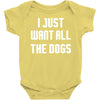 I Want All The Dogs Baby Bodysuit