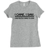 i came i saw i was politely asked to leave t shirt large funny sarcasm Ladies Fitted T-Shirt