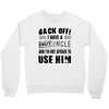 back off i have a crazy uncle and i'm not afraid to user him Crewneck Sweatshirt