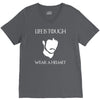 life is tough wear a helmet V-Neck Tee