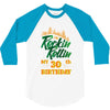 Rockin Rollin 30th Year Birthday 3/4 Sleeve Shirt