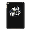 stay wild iPad Mini 4