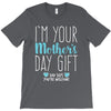 I'm Your Mother's Day Gift Dad Says You're Welcome Boy T-Shirt