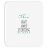 mom right about everything since xxxx Mousepad