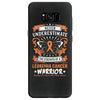 Never Underestimate The Strength Of A Leukemia Cancer Warrior Samsung Galaxy S8