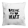 break my heart Throw Pillow