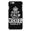 Keep Calm And Let Michael Handle IT iPhone 6/6s Plus Case