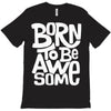 born to be awesome T-Shirt
