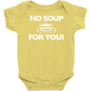 no soup for you Baby Onesie
