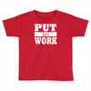 put in work Toddler T-shirt