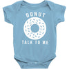 donut talk to me Baby Onesie