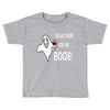 im here for the boos Toddler T-shirt