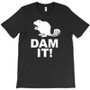 dam it! T-Shirt