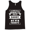 I've Been Called A Lot Of Names But Daddy Is My Favorite Tank Top