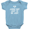 judge not lest ye be judy Baby Bodysuit