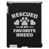 rescued is my favorite breed iPad 3 and 4 Case
