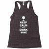 keep calm and drink wine Racerback Tank