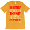 injustice anywhere is a threat T-Shirt