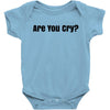 are you cry Baby Bodysuit