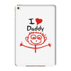 i love daddy iPad Mini 4