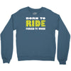 born to ride forced to work Crewneck Sweatshirt