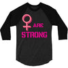 Women's March We are Strong 3/4 Sleeve Shirt