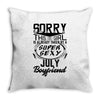 This Girl Is Taken By A Super Sexy July Boyfriend Throw Pillow