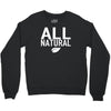 all natural Crewneck Sweatshirt
