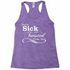 you're sick and twisted, i like you! Racerback Tank