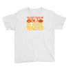 you can't scare me i'm a 1st grade teach Youth Tee