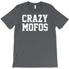 crazy mofos T-Shirt