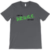 I Don't Do Drugs I Just Smoke Weed T-Shirt