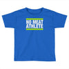 no meat athlete! Toddler T-shirt