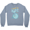 i want to ride my bike Crewneck Sweatshirt