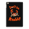 don't be krabby iPad Mini 4